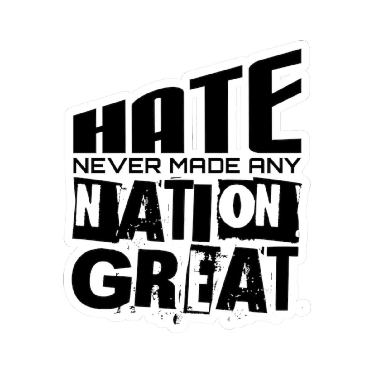 Sticker - Hate never made any nation great