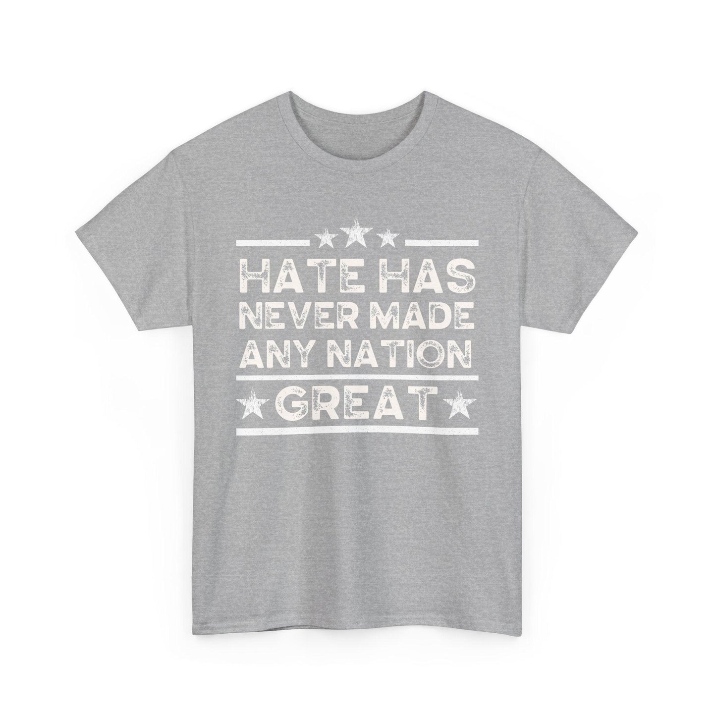 Hate Never Made Any Nation Great T-Shirt